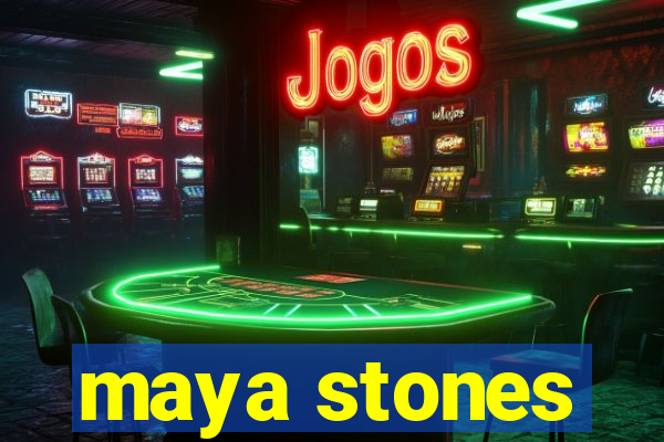 maya stones