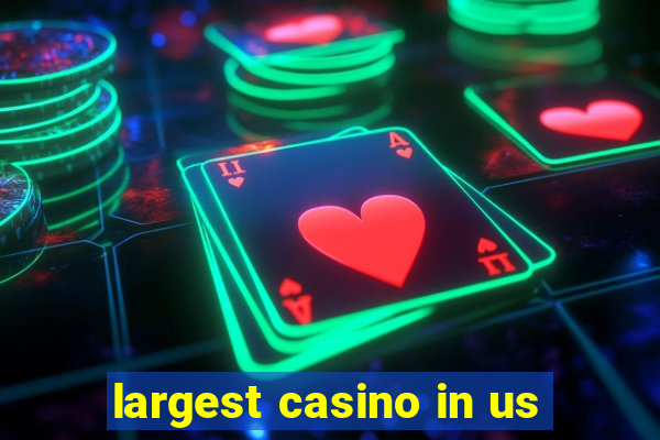 largest casino in us