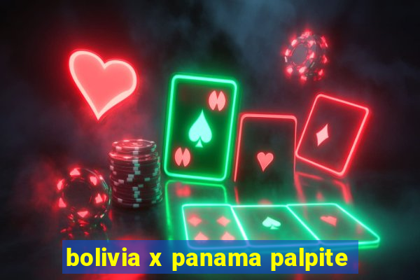 bolivia x panama palpite