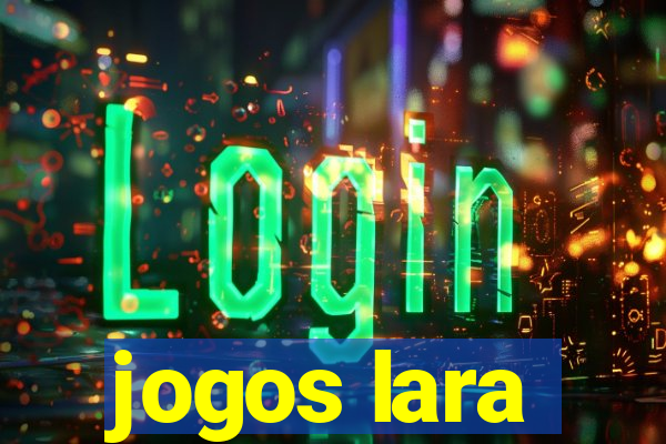 jogos lara