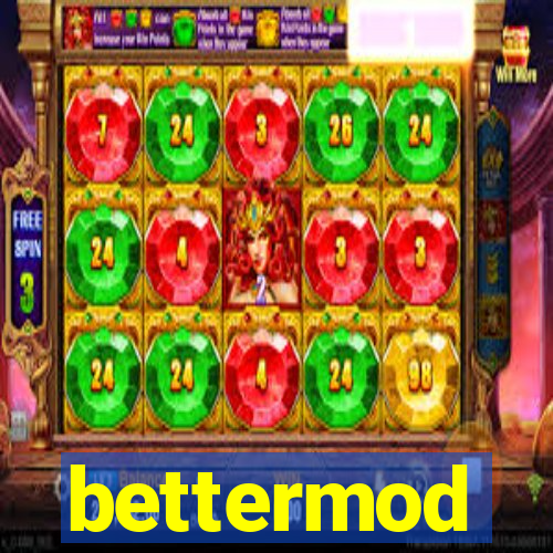 bettermod