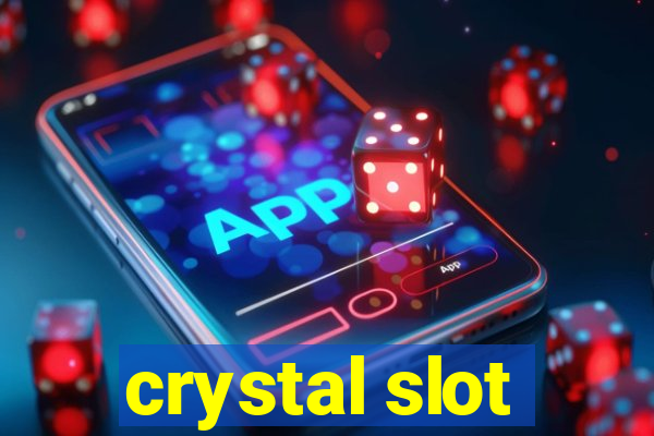 crystal slot