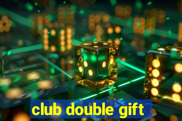 club double gift