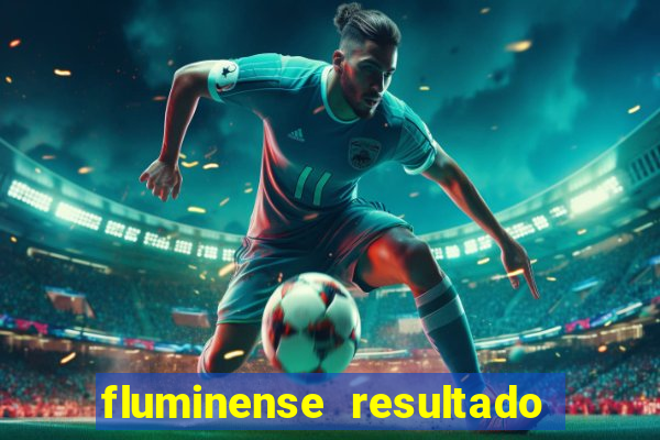 fluminense resultado do jogo