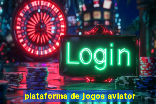 plataforma de jogos aviator