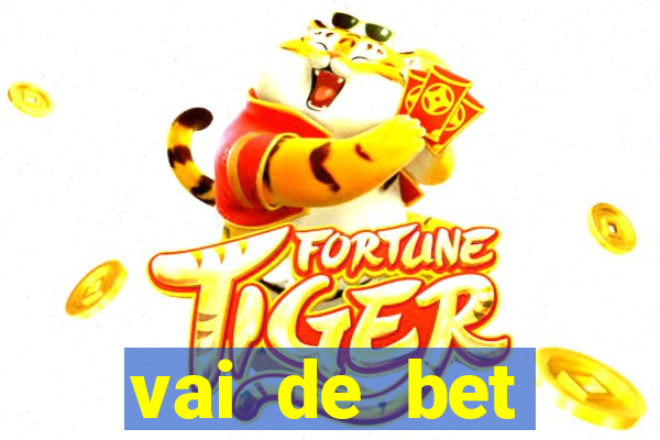 vai de bet primeiro deposito