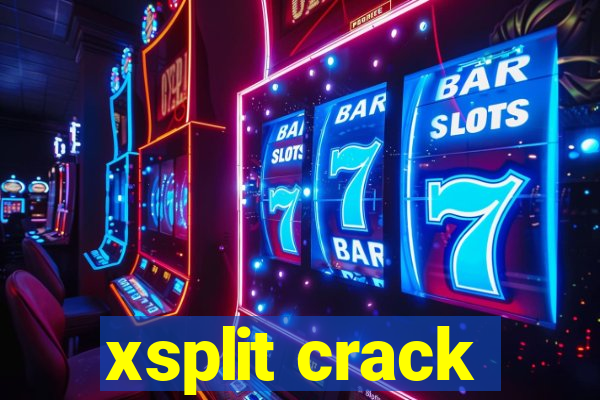 xsplit crack