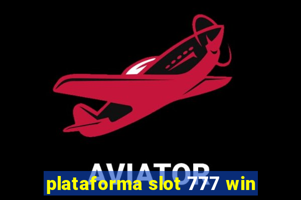 plataforma slot 777 win