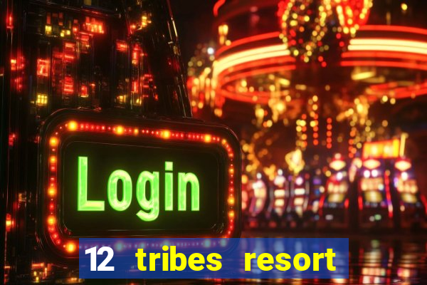 12 tribes resort casino casinos washington state