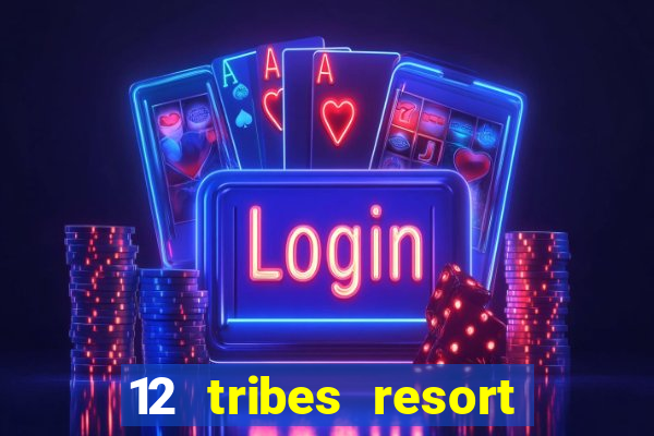 12 tribes resort casino casinos washington state