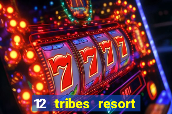 12 tribes resort casino casinos washington state