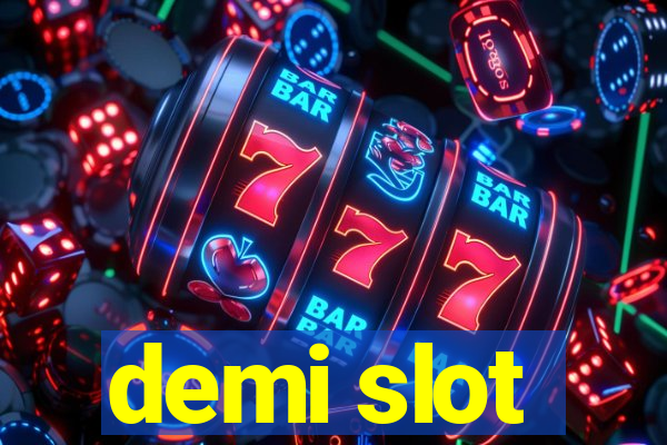 demi slot