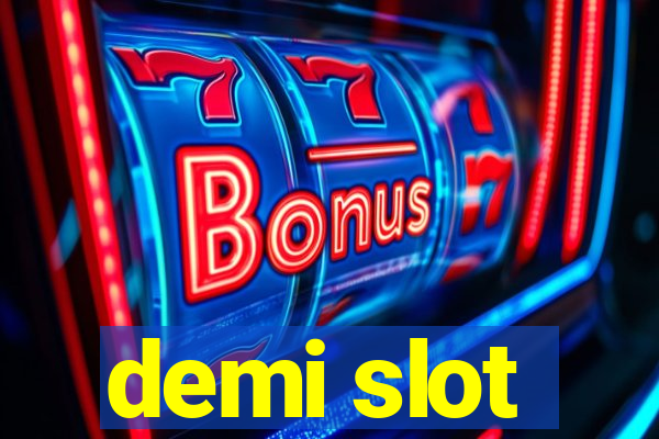 demi slot