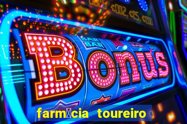 farm谩cia toureiro frei serafim