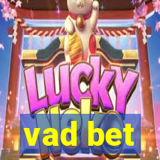 vad bet