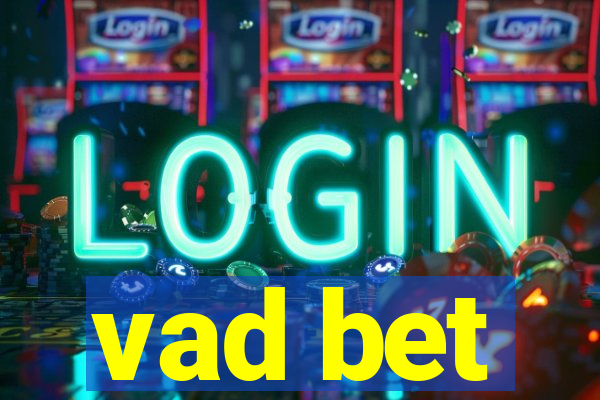 vad bet