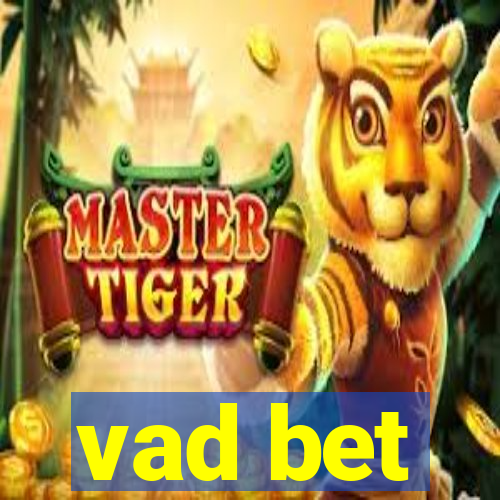 vad bet