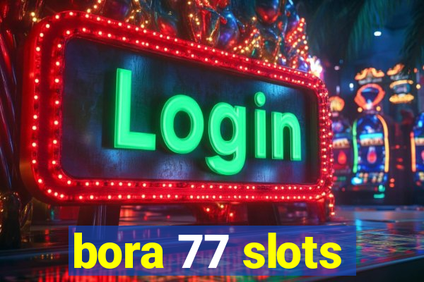 bora 77 slots