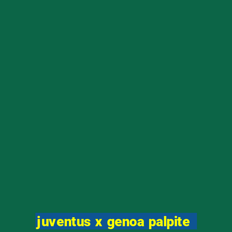 juventus x genoa palpite