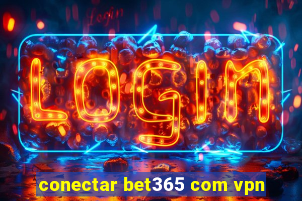 conectar bet365 com vpn