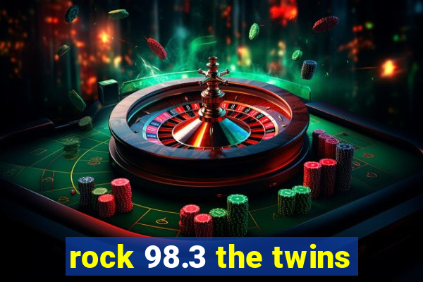 rock 98.3 the twins