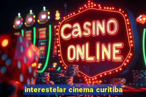 interestelar cinema curitiba