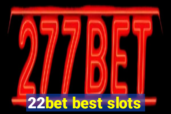 22bet best slots