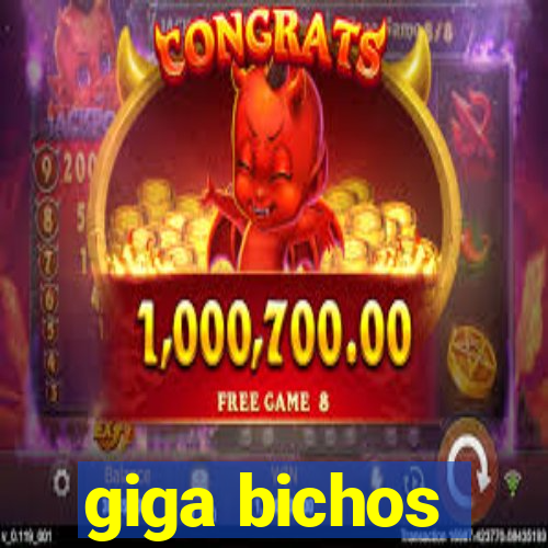 giga bichos