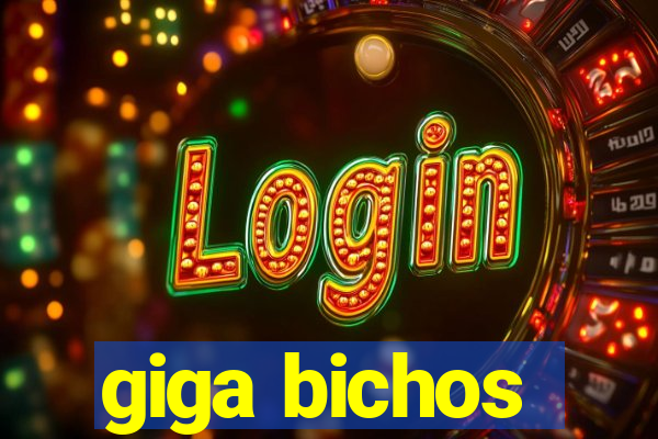 giga bichos