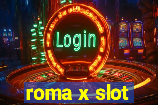 roma x slot