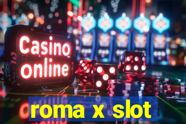 roma x slot