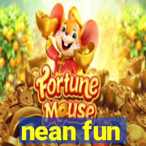 nean fun