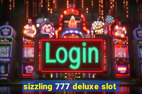 sizzling 777 deluxe slot