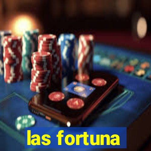 las fortuna