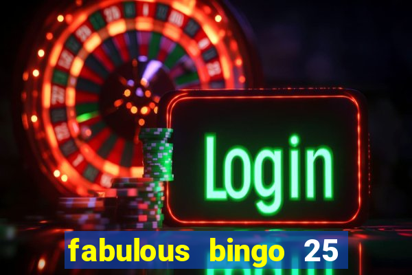 fabulous bingo 25 free spins no deposit