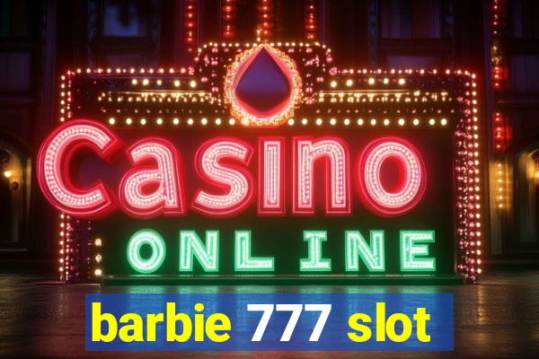 barbie 777 slot