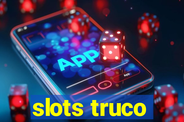 slots truco