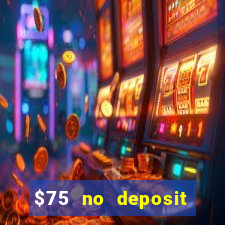 $75 no deposit bonus on sign up casino moons