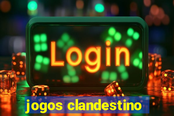 jogos clandestino