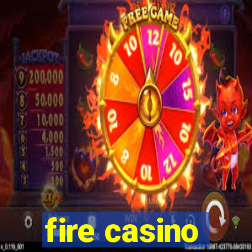 fire casino