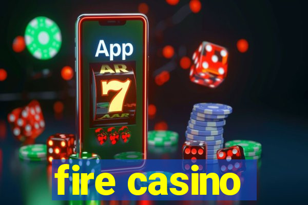 fire casino