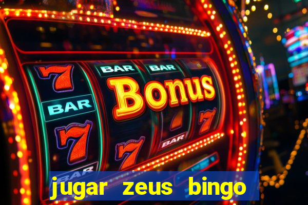 jugar zeus bingo dinero real