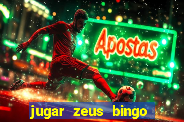 jugar zeus bingo dinero real