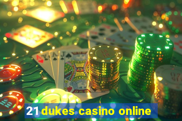 21 dukes casino online