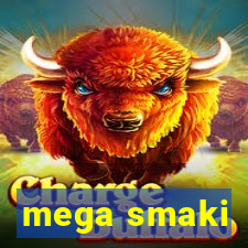 mega smaki