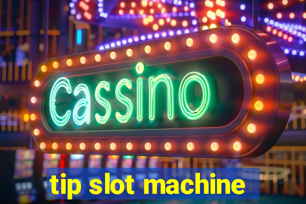 tip slot machine