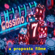 a proposta filme completo dublado pobreflix