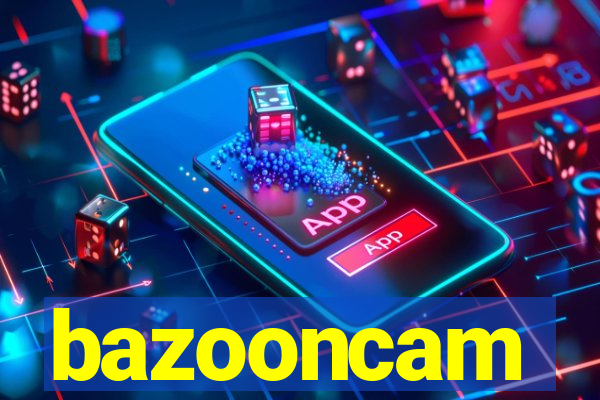 bazooncam