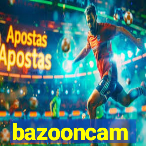 bazooncam