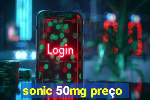 sonic 50mg preço